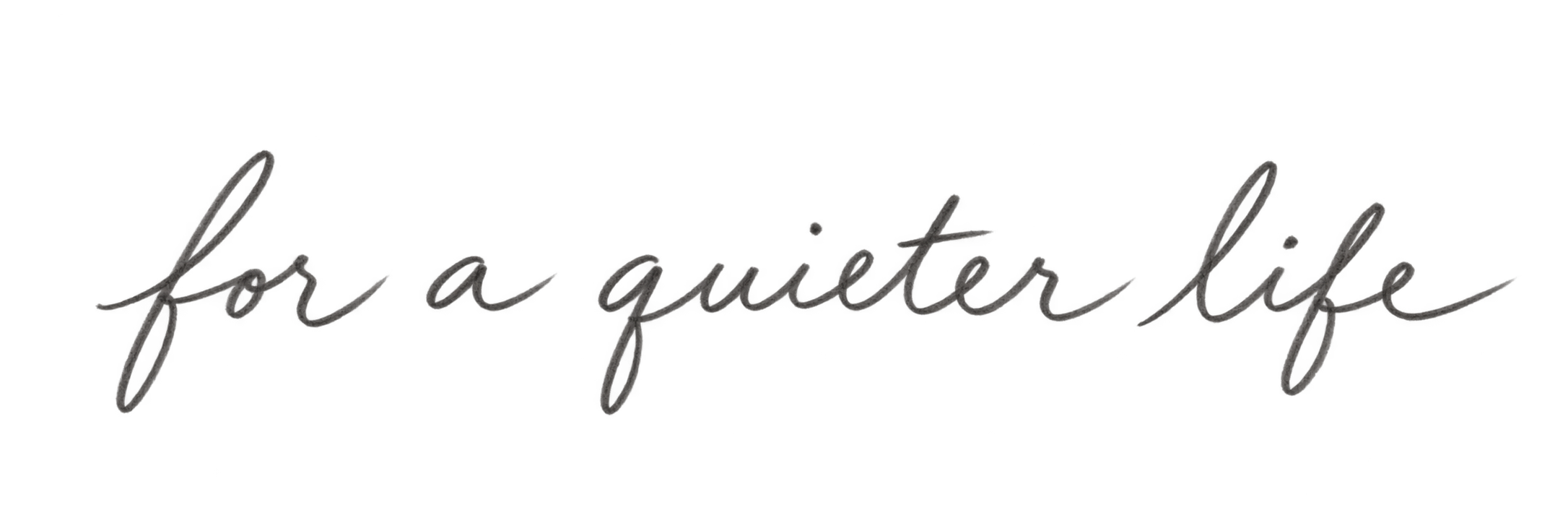 for a quieter life